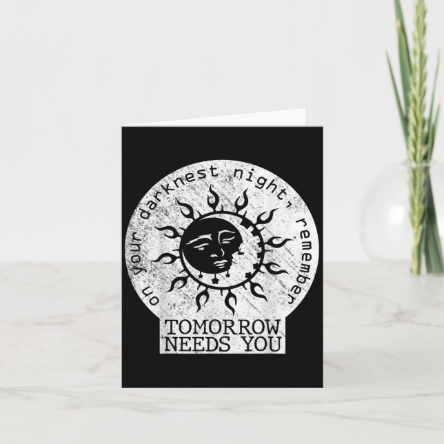 Carte On Your Darkest Night Remember Tomorrow Needs You  (Devant)
