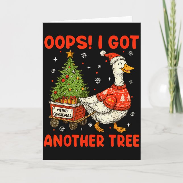 Carte Oops I Got Another Tree Merry Goosemas Silly Goose (Devant)