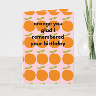 Carte Orange Tu Es Content De Me Souvenir De Ton Anniver
