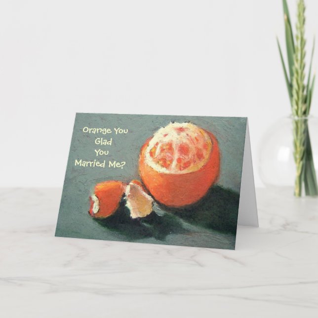 CARTE ORANGE YOU GLAD....ANNIVERSARY CARD (Devant)