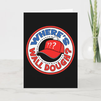 Carte Où est Wall Dough' Humour de mème d'urgence Trump 
