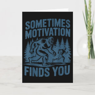Carte Parfois la motivation vous trouve Funny Bigfoot Ru