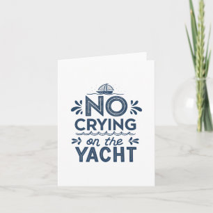 Carte Pas De Pleure Sur La Plaisanterie Yacht Sarcastiqu