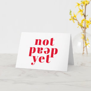 Carte Pas Encore Mort ! Funny Happy Cancerversaire