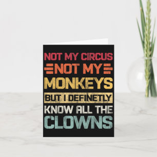 Carte Pas Mon Cirque Pas Mes Singes Mais Je Connais Tous