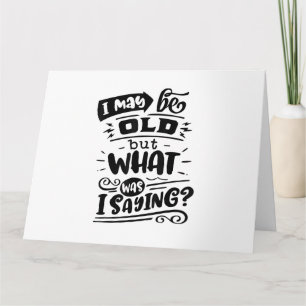 Carte Peut être vieux mais qu'est-ce que je disais de dr