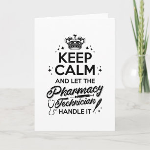 Carte Pharmacy Keep Calm And Let The Pharmacy Technician