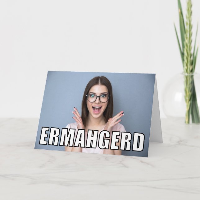 Carte Photo personnalisée Ermahgerd mème drôle Anniversa (Devant)