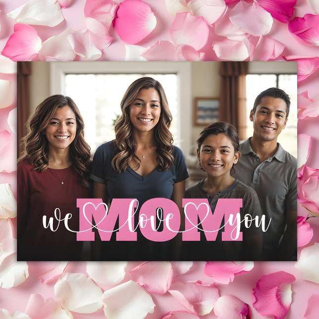 Carte Pink We Love You Mom's Day Photo (Créateur téléchargé)