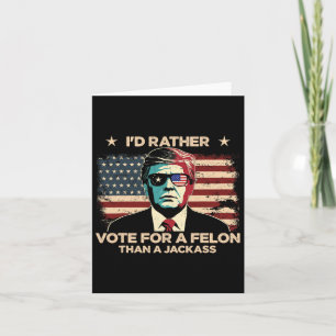 Carte Plutôt Voter Pour Un Felon Que Pour Un Jack Trump