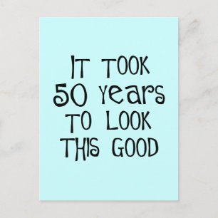 Carte Postale 50ème anniversaire, 50 ans pour avoir l'air si bon