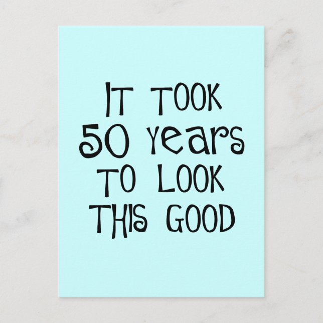 Carte Postale 50ème anniversaire, 50 ans pour avoir l'air si bon (Devant)
