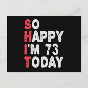 Carte Postale 73e anniversaire Tellement heureux que j'ai 73 ans