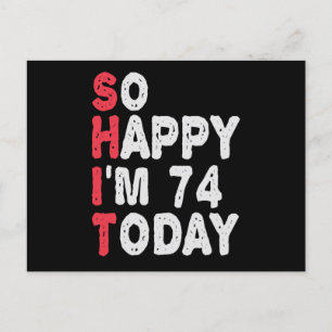 Carte Postale 74e anniversaire Tellement heureux que j'ai 74 ans