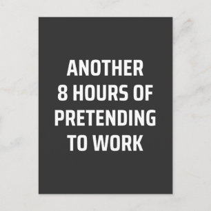 Carte Postale 8 heures de plus pour faire semblant de travailler