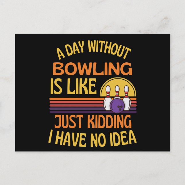 Carte Postale A Day Without Bowling Funny Bowling Lover (Devant)