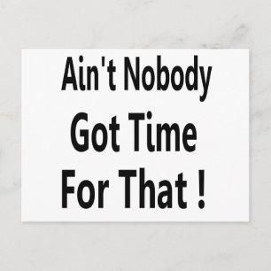 Carte Postale Ain't Nobody Got Time For That Meme
