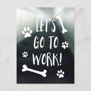 Carte Postale allons travailler amenez votre chien au travail