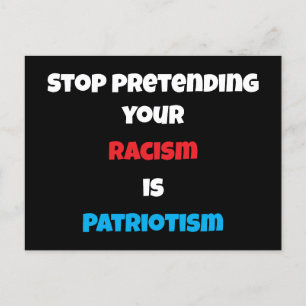 Carte Postale Arrêtez De Prétendre Votre Racisme Est Le Patrioti