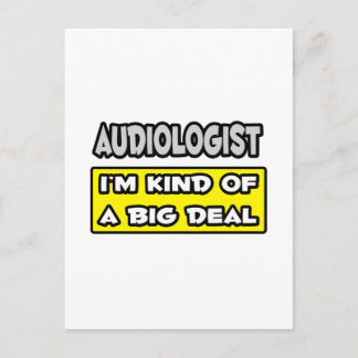 Carte Postale Audiologiste .. Je suis une sorte de Big Deal