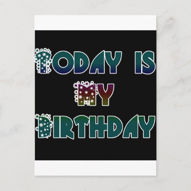 Carte Postale Aujourd'hui est mon art d'anniversaire (Devant)