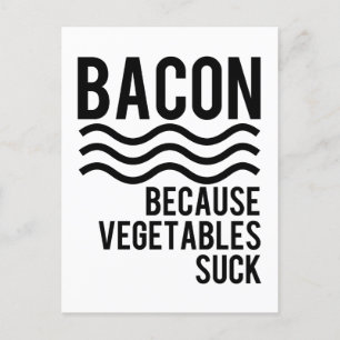 Carte Postale Bacon ! ! Parce que les légumes bougent
