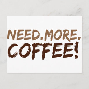 Carte Postale Besoin de plus de café