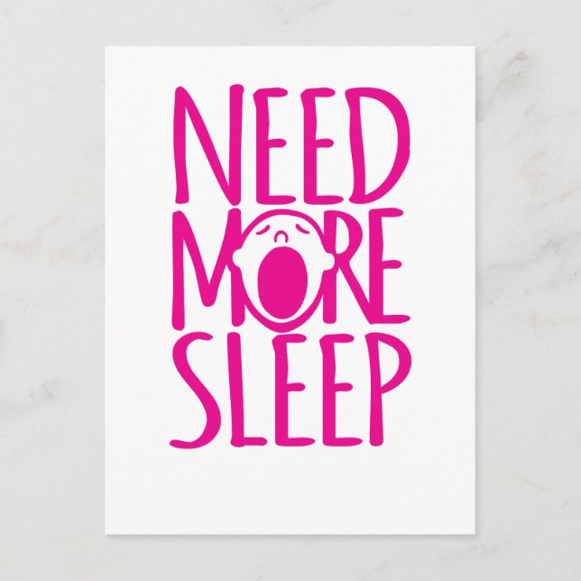 Carte Postale Besoin de plus de sommeil rose blanc citation cart (Devant)