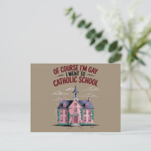 Carte Postale Bien sûr que je suis gay, j'ai fréquenté l'école c