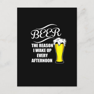 Carte Postale bière la raison pour laquelle je me réveille tous 