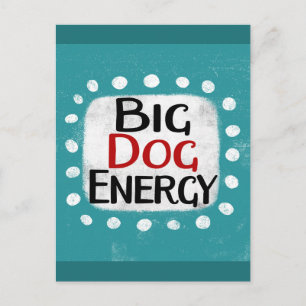 Carte postale Big Dog Energy