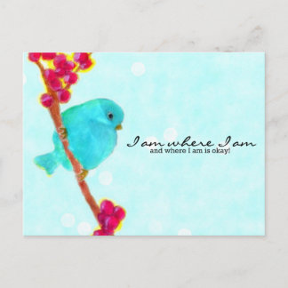 Carte Postale Bluebird - Je suis là où je suis et où je suis est