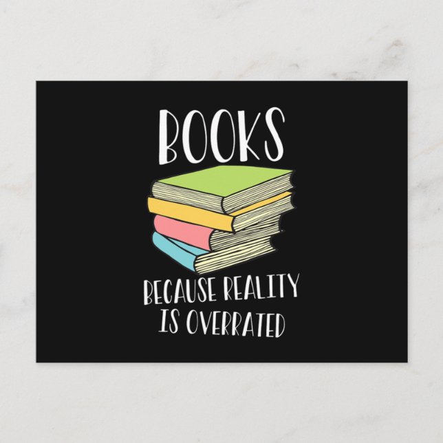 Carte Postale Books Because Reality Is Overrated Reading Books (Devant)