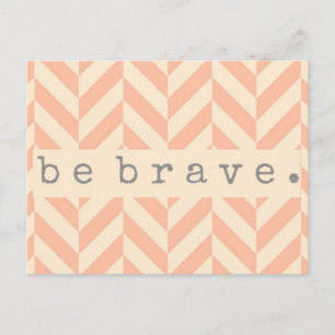Carte Postale Brocher Herringbone "Soyez courageux" Encourageant