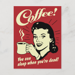Carte Postale Café que tu peux dormir quand tu es mort