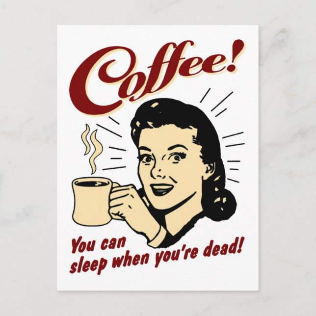 Carte Postale Café ! Tu peux dormir quand tu es mort ! (Devant)
