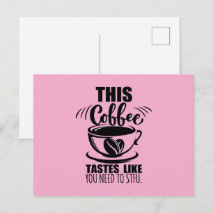 Carte Postale Ce café a le goût que vous devez la fermer