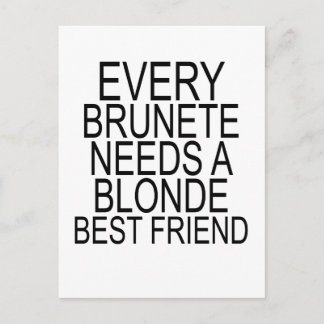 Carte Postale Chaque Brunette A BESOIN D'UN Blonde MEILLEUR AMI.