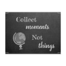 Collectionner des moments, pas des choses