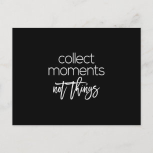 Carte Postale Collectionnez des moments et non des choses