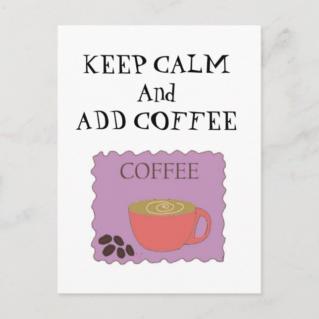 Carte Postale Conserver le calme et ajouter du café (Devant)