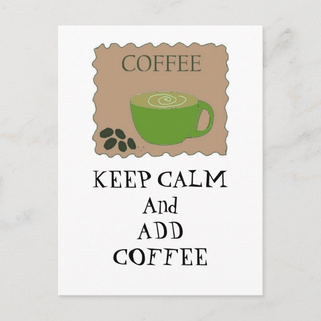 Carte Postale Conserver le calme et ajouter du café (Devant)