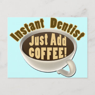 Carte Postale Dentiste Instant Juste Ajouter Café