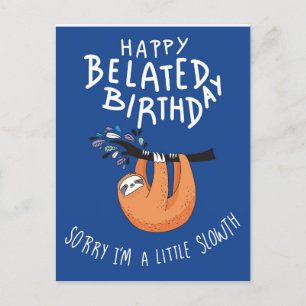 Carte Postale Désolé d'être en retard. Joyeux anniversaire tardi