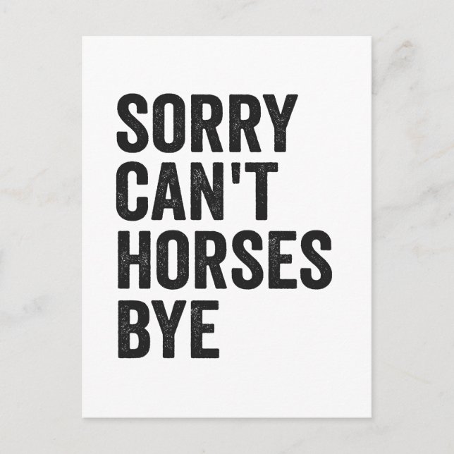 Carte Postale Désolé Les Chevaux ne peuvent pas Bye Drôle Cheval (Devant)