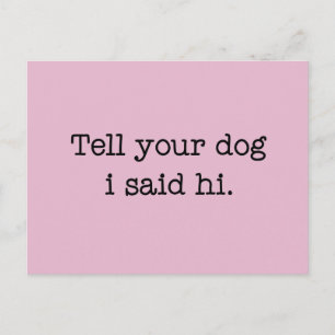 Carte Postale Dis À Ton Chien Que J'Ai Dit Bonjour