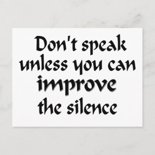 Carte Postale Don't Speak illless you can Improve the Silence