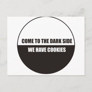 Carte Postale Drôle - Venez au côté obscur nous avons des cookie