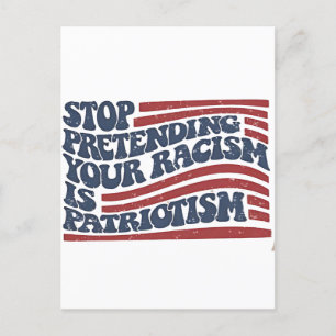 Carte Postale Faire-part Arrêtez De Prétendre Votre Racisme Est Le Patrioti