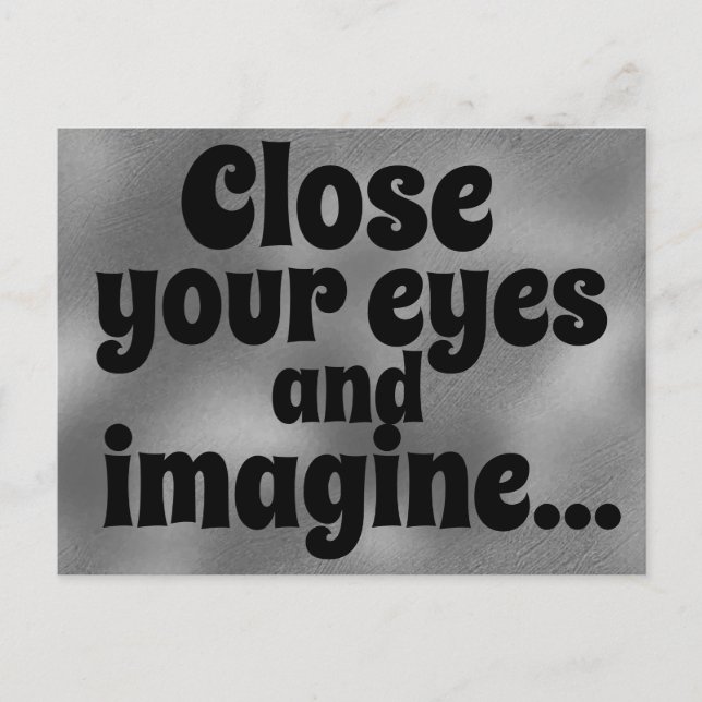 Carte Postale Fermez les yeux et imaginez Citation Inspirante (Devant)